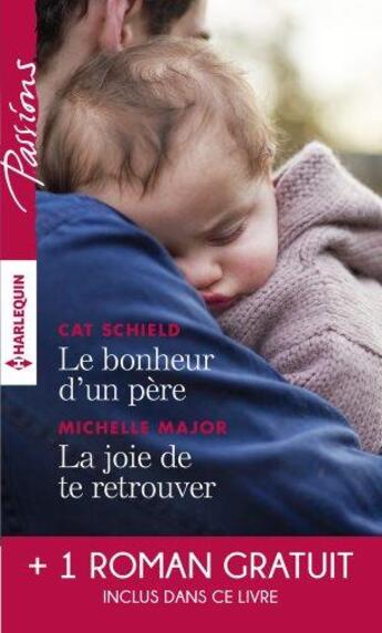 Couverture du livre « Le bonheur d'un père ; la joie de te retrouver ; l'éclat de tes yeux bleus » de Cat Schield et Karen Templeton et Michelle Major aux éditions Harlequin