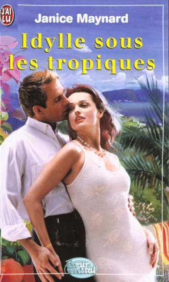 Couverture du livre « Idylle sous les tropiques » de Janice Maynard aux éditions J'ai Lu