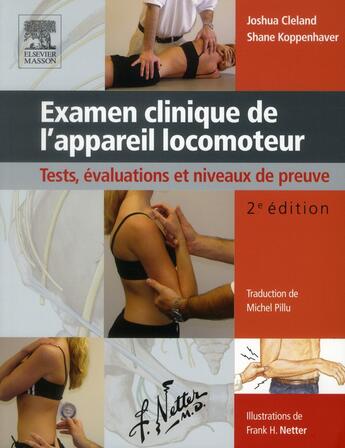 Couverture du livre « Examen clinique de l'appareil locomoteur ; tests, évaluation et niveaux de preuve (2e édition) » de Joshua Cleland et Shane Koppenhaver aux éditions Elsevier-masson