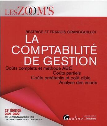 Couverture du livre « La comptabilité de gestion : coûts complets et méthode ABC, coûts partiels, coûts préétablis et coût cible, analyse des écarts (édition 2021/2022) » de Beatrice Grandguillot et Francis Grandguillot aux éditions Gualino