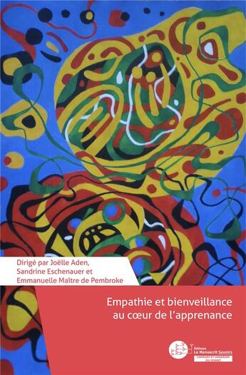 Couverture du livre « Empathie et bienveillance au coeur de l'apprenance » de Joelle Aden et Collectif et Sandrine Eschenauer et Emmanuelle Maitre De Pembroke aux éditions Le Manuscrit