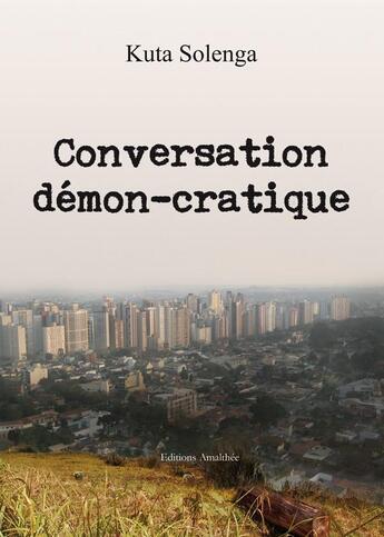 Couverture du livre « Conversation demon cratique » de Kuta aux éditions Amalthee