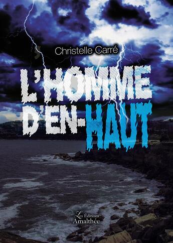 Couverture du livre « L'homme d'en-haut » de Christelle Carre aux éditions Amalthee