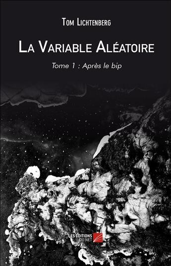 Couverture du livre « La variable aléatoire t.1 ; après le bip » de Tom Lichtenberg aux éditions Editions Du Net