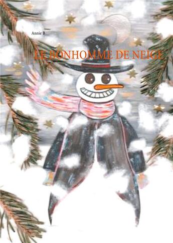 Couverture du livre « Le bonhomme de neige - illustrations, couleur » de B Annie aux éditions Books On Demand