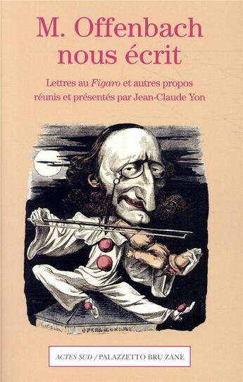 Couverture du livre « M. Offenbach nous écrit ; lettres au Figaro et autres propos » de Jacques Offenbach aux éditions Actes Sud