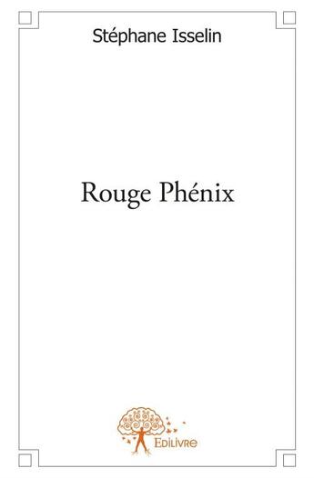 Couverture du livre « Rouge phénix » de Stephane Isselin aux éditions Edilivre