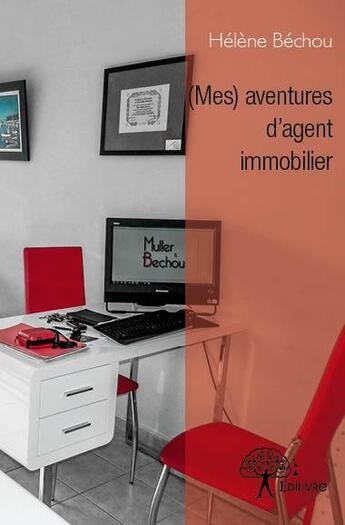 Couverture du livre « (mes)aventures d agent immobilier » de Bechou Helene aux éditions Edilivre