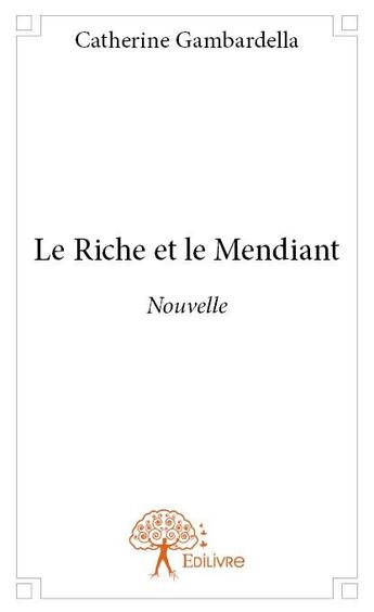 Couverture du livre « Le riche et le mendiant » de Catherine Gambardell aux éditions Edilivre