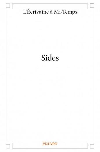 Couverture du livre « Sides » de L'Ecrivaine A Mi-Temps aux éditions Edilivre