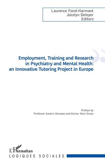 Couverture du livre « Employment, training and research in psychiatry and mental health ; an innovative tutoring project in Europe » de Laurence Fond-Harmant et Jocelyn Deloyer aux éditions L'harmattan