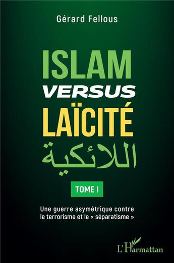 Couverture du livre « Islam versus laïcité t.1 : une guerre asymétrique contre le terrorisme et le 