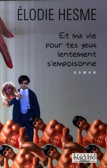 Couverture du livre « Et ma vie pour tes yeux lentement s'empoisonne » de E Hesme aux éditions Bernard Pascuito