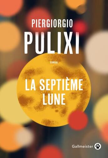 Couverture du livre « La septième lune : Une enquête d'Eva et Mara » de Piergiorgio Pulixi aux éditions Gallmeister