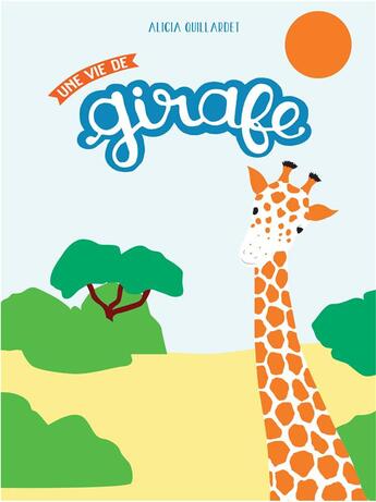 Couverture du livre « Une vie de girafe » de Alicia Quillardet aux éditions Ricochet