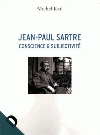 Couverture du livre « Jean-Paul Sartre, conscience et subjectivité » de Michel Kail aux éditions Demopolis