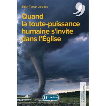 Couverture du livre « Quand la toute-puissance humaine s'invite dans l'eglise » de Edith Tartar Goddet aux éditions Olivetan