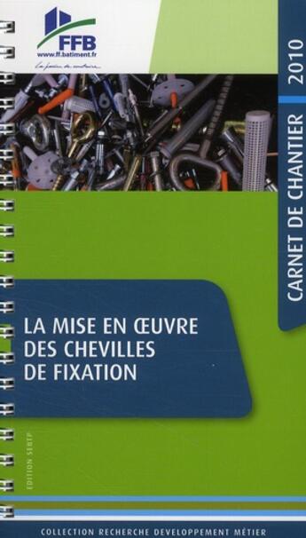 Couverture du livre « La mise en oeuvre des chevilles de fixation ; carnet de chantier 2010 » de  aux éditions Sebtp