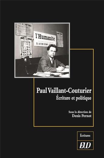 Couverture du livre « Paul Vaillant-Couturier ; écriture et politique » de Denis Pernot aux éditions Pu De Dijon