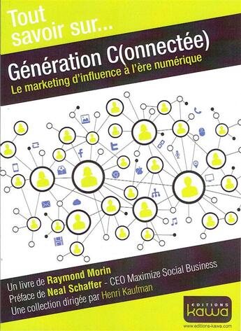 Couverture du livre « Tout savoir sur... ; génération connectée ; le marketing d'influence à l'ère numérique » de Raymond Morin aux éditions Kawa