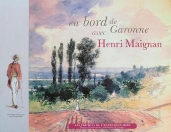 Couverture du livre « En bord de Garonne avec Henri Maignan » de Yvan Guilitch aux éditions Entre Deux Mers