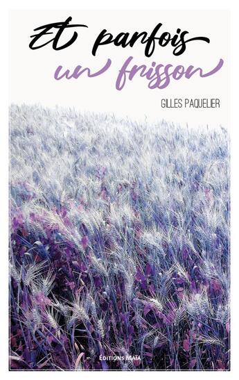 Couverture du livre « Et parfois un frisson » de Gilles Paquelier aux éditions Editions Maia