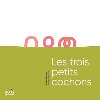 Couverture du livre « Les trois petits cochons » de Christina Dorner et Manceau Edouard aux éditions Acces