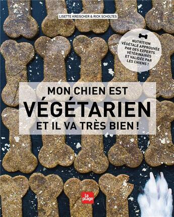 Couverture du livre « Mon chien est végétarien et il va très bien » de Rick Scholtes & Lise aux éditions La Plage