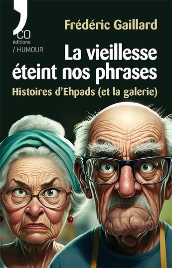 Couverture du livre « La vieillesse éteint nos phrases : Histoires d'Epads (et la galerie) » de Frédéric Gaillard aux éditions N'co éditions