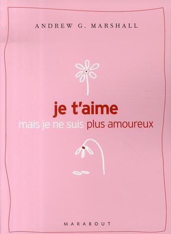 Couverture du livre « Je t'aime mais je ne suis plus amoureux » de Marshall-A.G aux éditions Marabout