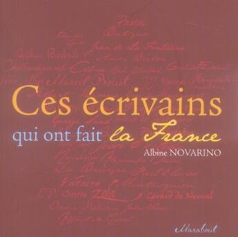 Couverture du livre « Ces écrivains qui ont fait la France » de Albine Novarino aux éditions Marabout