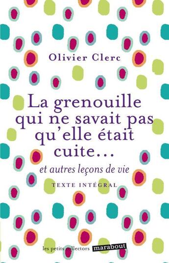 Couverture du livre « La grenouille qui ne savait pas qu'elle était cuite » de O Clerc aux éditions Marabout