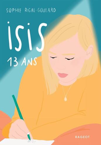 Couverture du livre « Isis, 13 ans » de Sophie Rigal-Goulard aux éditions Rageot