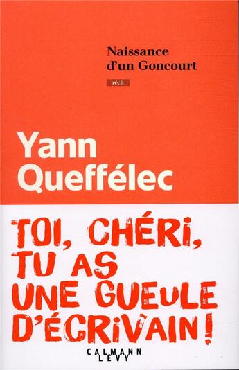 Couverture du livre « Naissance d'un Goncourt » de Yann Queffelec aux éditions Calmann-levy