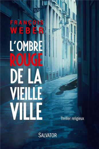 Couverture du livre « L'ombre rouge de la vieille ville » de Francois Weber aux éditions Salvator