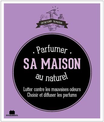 Couverture du livre « Parfumer sa maison au naturel » de Sophie Fabre aux éditions Massin