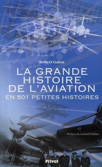 Couverture du livre « La grande histoire de l'aviation en 501 petites histoires » de Robert Galan aux éditions Privat