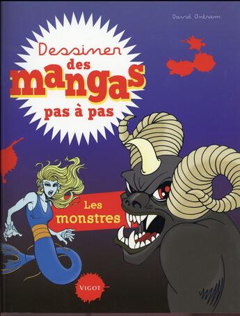 Couverture du livre « DESSINER DES MANGAS PAS A PAS : les monstres » de David Antram aux éditions Vigot