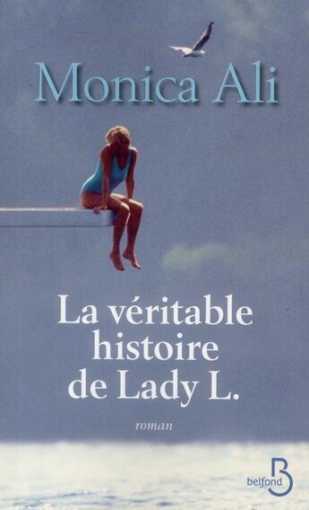 Couverture du livre « La véritable histoire de Lady L. » de Monica Ali aux éditions Belfond