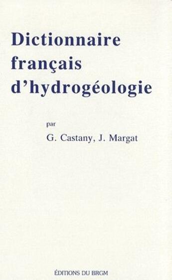 Couverture du livre « Dictionnaire français d'hydrogéologie » de G Castany et J Margat aux éditions Brgm