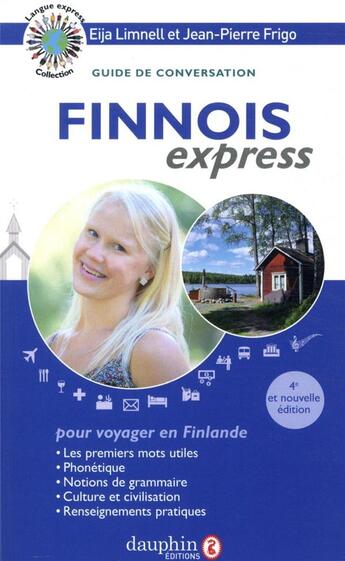 Couverture du livre « Finnois express ; guide de conversation (4e édition) » de Eija Limnell et Jean-Pierre Frigo aux éditions Dauphin