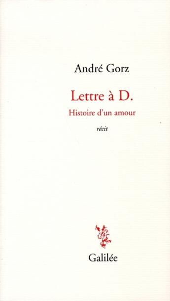 Couverture du livre « Lettre à D. ; histoire d'un amour » de André Gorz aux éditions Galilee
