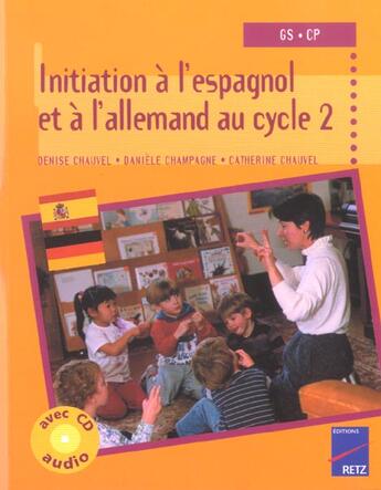 Couverture du livre « Initiation à l'espagnol et à l'allemand au cycle 2 ; GS/CP » de Chauvel/Champagne aux éditions Retz