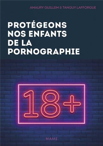 Couverture du livre « Protégeons nos enfants de la pornographie ! » de Amaury Guillem et Tanguy Lafforgue aux éditions Mame