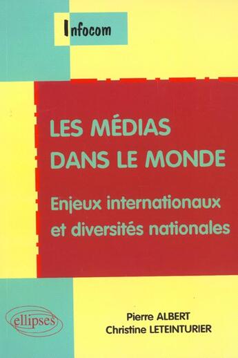 Couverture du livre « Les medias dans le monde - enjeux internationaux et diversites nationales » de Albert/Leteinturier aux éditions Ellipses