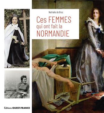 Couverture du livre « Ces femmes qui ont fait la Normandie » de Nathalie De Broc aux éditions Ouest France