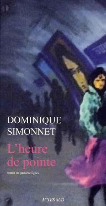 Couverture du livre « L'heure de pointe ; roman en quatorze lignes » de Dominique Simonnet aux éditions Actes Sud