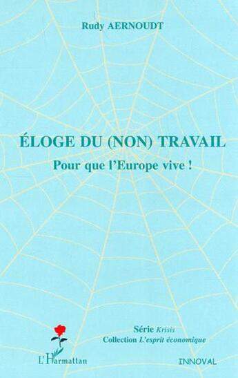 Couverture du livre « Éloge du (non) travail ; pour que l'Europe vive ! » de Rudy Aernoudt aux éditions L'harmattan