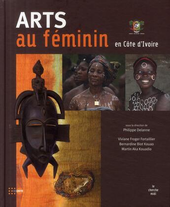 Couverture du livre « Arts au féminin en Côte d'Ivoire » de Biot Kouao/Delanne aux éditions Cherche Midi