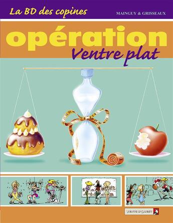 Couverture du livre « La BD des copines t.2 ; opération ventre plat » de Mainguy et Grisseaux aux éditions Vents D'ouest